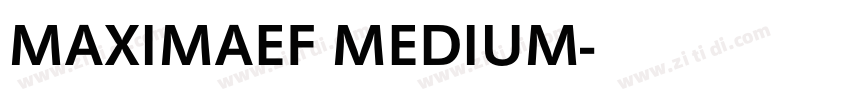 MAXIMAEF MEDIUM字体转换